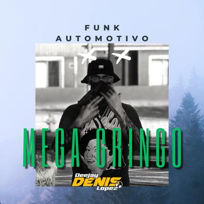 FUNK AUTOMOTIVO (MEGA GRINGO) By DJ DENIS LOPEZ's cover