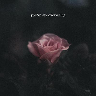 you're my everything By blue., bearbare's cover