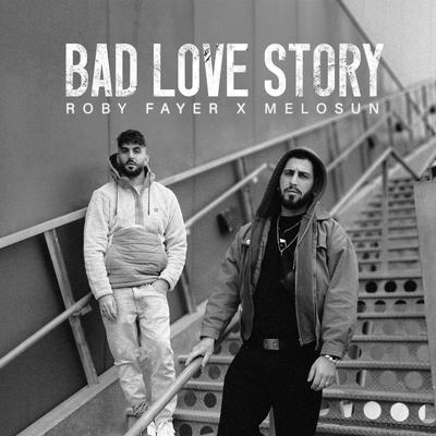 Bad Love Story By Roby Fayer, Melosun's cover