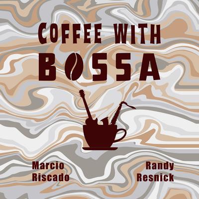 Coffee with Bossa By Marcio Riscado, Randy Resnick's cover