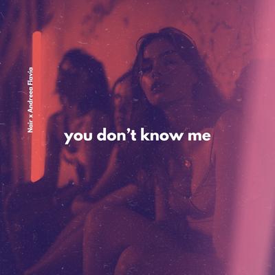 You Don’t Know Me By Nair, Andreea Flavia's cover
