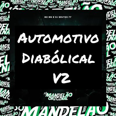 Automotivo Diabólical V2 By DJ Brutos 77, MC MN's cover
