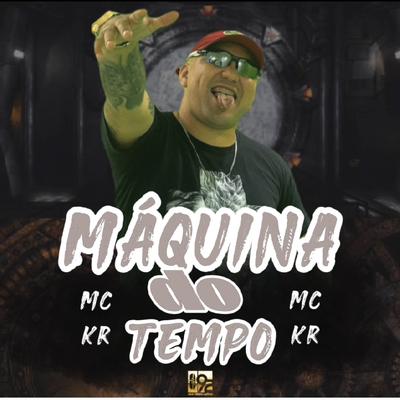 Máquina do Tempo By MC KR's cover