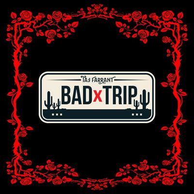 Bad Trip By Taj Farrant's cover