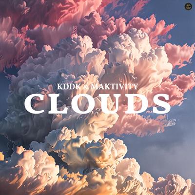 Clouds By KDDK, Maktivity's cover