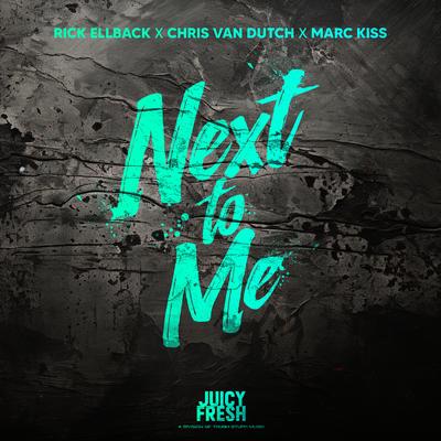 Next To Me By Rick Ellback, Chris van Dutch, Marc Kiss's cover