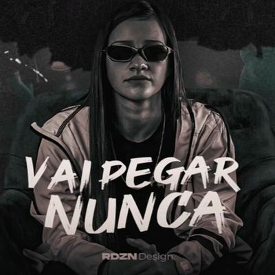 MEGA FUNK VAI PEGAR NUNCA By DJ Eduarda Brunato's cover