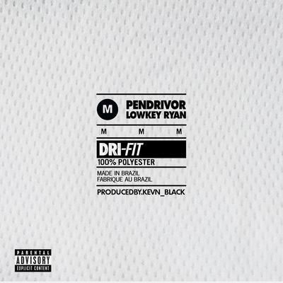 DRI-FIT By pendrivor, lowkey ryan, Kevn_Black's cover