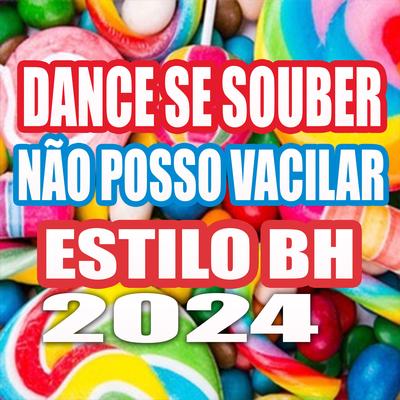 Dance Se Souber Não Posso Vacilar Estilo Bh 2024 By Mc DS10's cover