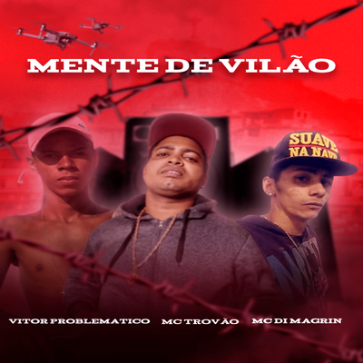 Mente de Vilão By MC DI MAGRIN, MC Trovão, Vitor problematio, MC Gil Do Andarai's cover