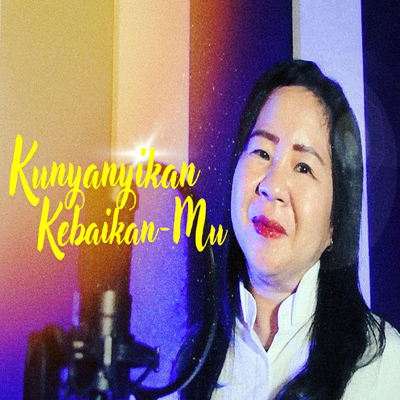 Kunyanyikan KebaikanMu's cover