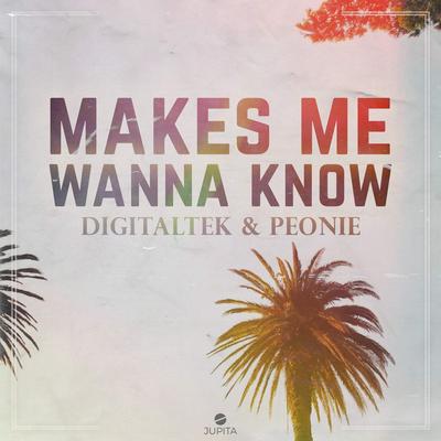 Makes Me Wanna Know By DigitalTek, Peonie's cover