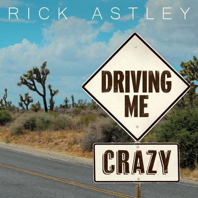 Driving Me Crazy (Edit) By Rick Astley's cover