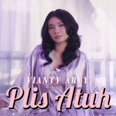 Plis Atuh By Vianty Arvy's cover
