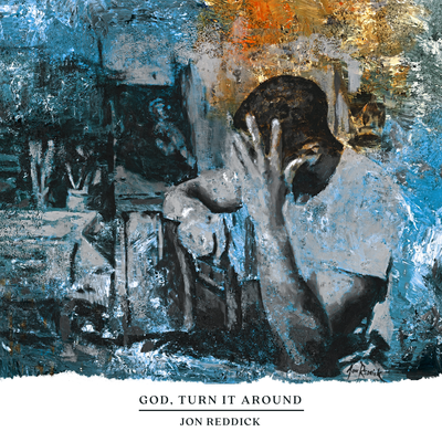 God, Turn It Around By Jon Reddick's cover