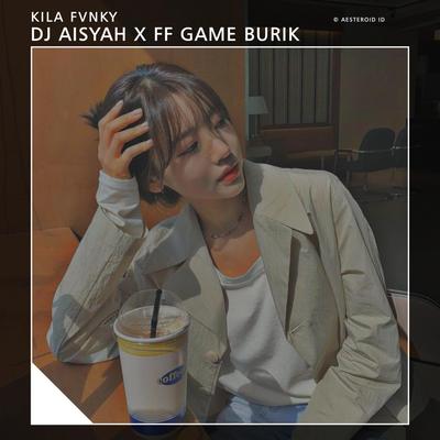 DJ AISYAH X FF GAME BURIK's cover