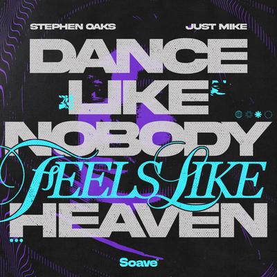 Dance Like Nobody (Feels Like) Heaven By Stephen Oaks, Just Mike's cover