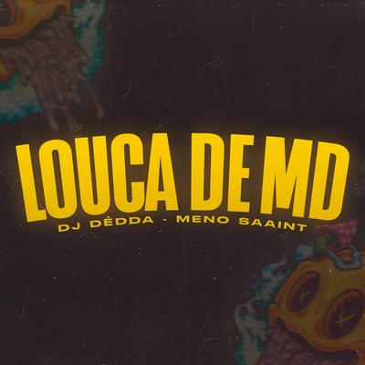 Louca de Md By Dj Dédda, Meno Saaint's cover