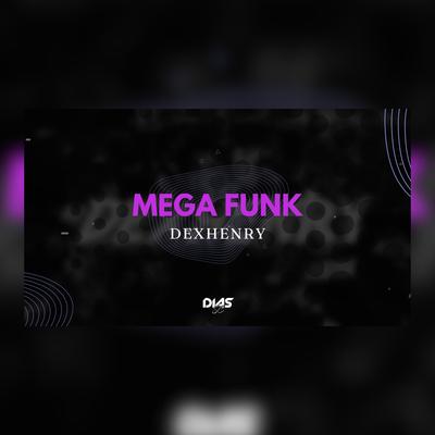 MEGA FUNK DEXHENRY By Dj Dias Sc, DJ Dexhenry's cover