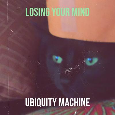 Losing Your Mind By Ubiquity Machine's cover