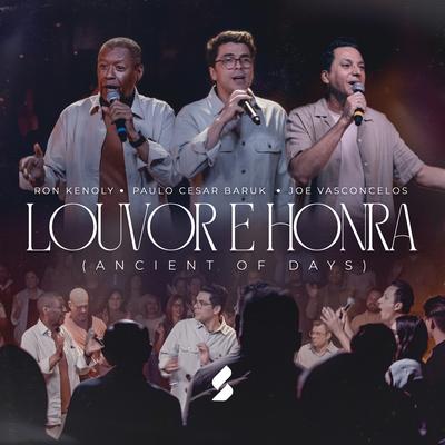 Louvor e Honra (Ancient of Days) By Joe Vasconcelos, Ron Kenoly, Paulo Cesar Baruk's cover