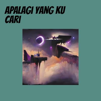 Apalagi Yang Ku Cari's cover