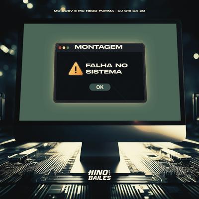 Montagem Falha no Sistema By DJ C15 DA ZO, MC DDSV, MC NEGO PUMMA's cover