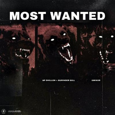 Most Wanted By AP Dhillon, Gurinder Gill, Gminxr's cover