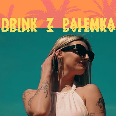 DRINK Z PALEMKĄ's cover