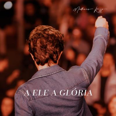 A Ele a Glória (Ao Vivo)'s cover