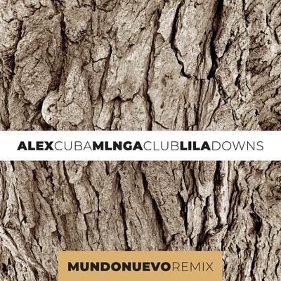 Mundo Nuevo (Remix) By Lila Downs, Alex Cuba, MLNGA CLUB's cover