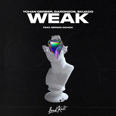 Weak By Sergio Ochoa, Yohan Gerber, Garonzos, Skuado's cover