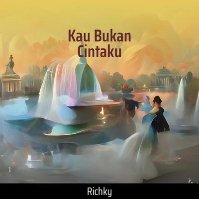 Kau Bukan Cintaku's cover