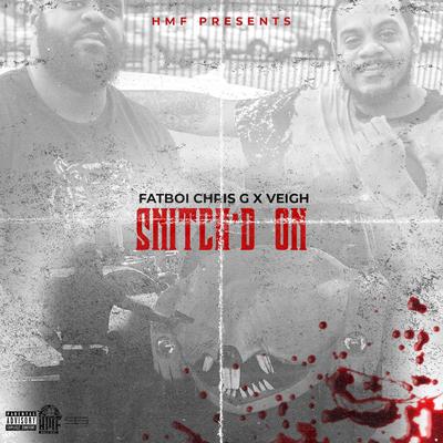 SNITCH'D ON By Fatboi Chris G, Veigh's cover