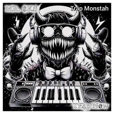 Tr4p Nøw (Trap Monstah) By MR. $KS's cover