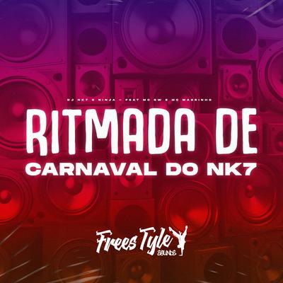 Ritmada de Carnaval do Nk7 By DjNk7 O Ninja, Mc Gw, Mc Magrinho's cover