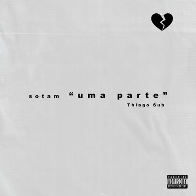 Uma Parte By Sotam, Thiago Sub's cover