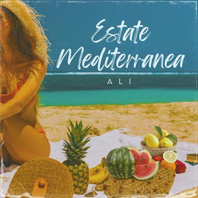 Estate Mediterranea By 'aLi's cover