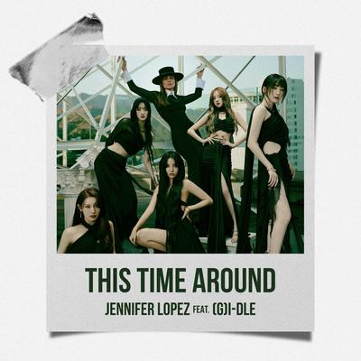 This Time Around (feat. (G)I-DLE) By Jennifer Lopez, (G)I-DLE's cover
