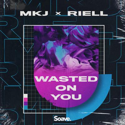 Wasted On You By MKJ, RIELL's cover