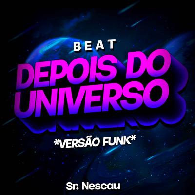 BEAT DEPOIS DO UNIV3RSO (Funk) By Sr. Nescau's cover