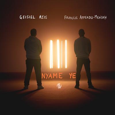 Nyame ye By Geisiel Reis, Francis Appeadu-Mensah's cover