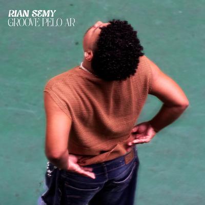 Groove Pelo Ar By RIAN SEMY's cover
