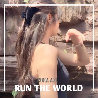 RUN THE WORLD (Solo Version) By Noka Axl's cover