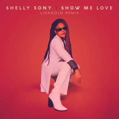 Show Me Love (Liongold Remix) By Shelly Sony, Liongold's cover