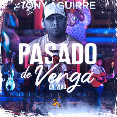 Pasado De Verga (En Vivo) By Tony Aguirre's cover