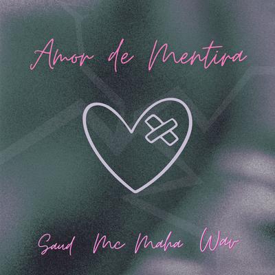 Amor de Mentira By Saud, Mc Maha, Wav's cover