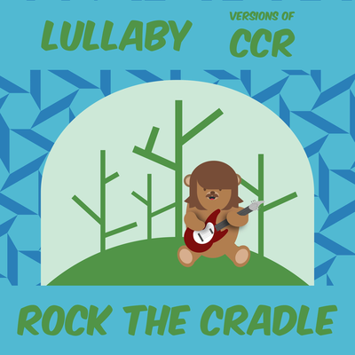 Lullaby Versions of Creedence Clearwater Revival's cover