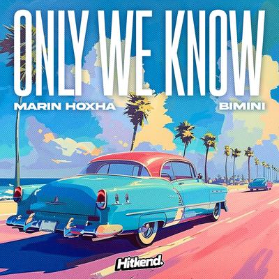 Only We Know (feat. BIMINI) By Marin Hoxha, Bimini's cover