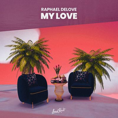 My Love By Raphael DeLove's cover